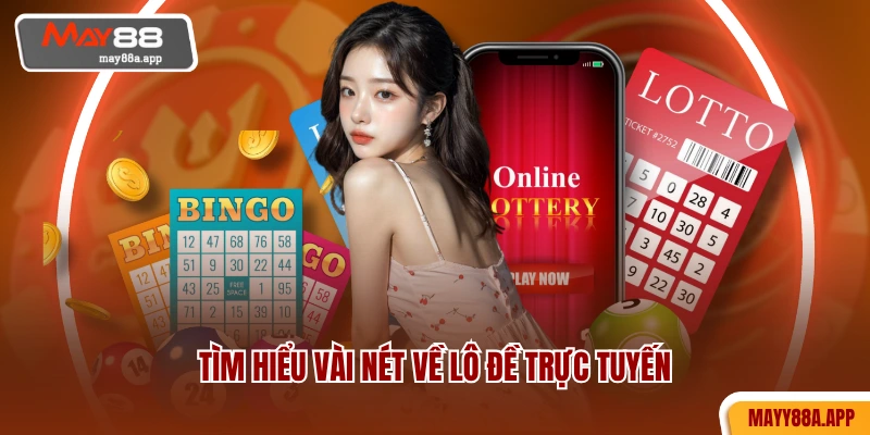 Tìm hiểu vài nét về lô đề trực tuyến